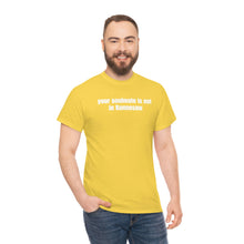 Load image into Gallery viewer, Your Soulmate Is Not In Kennesaw Tee
