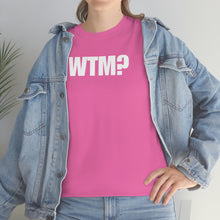 Load image into Gallery viewer, WTM? Tee
