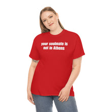 Load image into Gallery viewer, Your Soulmate Is Not In Athens Tee