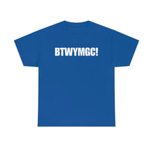 Load image into Gallery viewer, BTWYMGC Tee