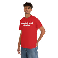 Load image into Gallery viewer, Your Soulmate Is Not In Carrollton Tee