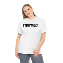 Load image into Gallery viewer, BTWYMGC Tee
