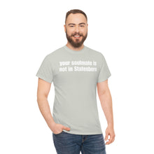 Load image into Gallery viewer, Your Soulmate Is Not In Statesboro Tee
