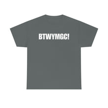 Load image into Gallery viewer, BTWYMGC Tee
