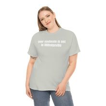 Load image into Gallery viewer, Your Soulmate Is Not In Milledgeville Tee
