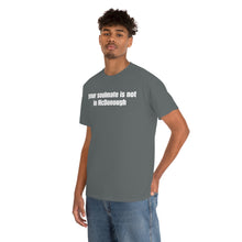 Load image into Gallery viewer, Your Soulmate Is Not In McDonough Tee
