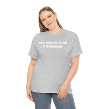 Load image into Gallery viewer, Your Soulmate Is Not In McDonough Tee
