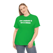 Load image into Gallery viewer, Your Soulmate Is Not In Athens Tee
