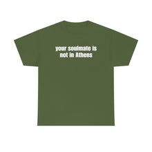 Load image into Gallery viewer, Your Soulmate Is Not In Athens Tee
