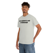 Load image into Gallery viewer, Your Soulmate Is Not In McDonough Tee
