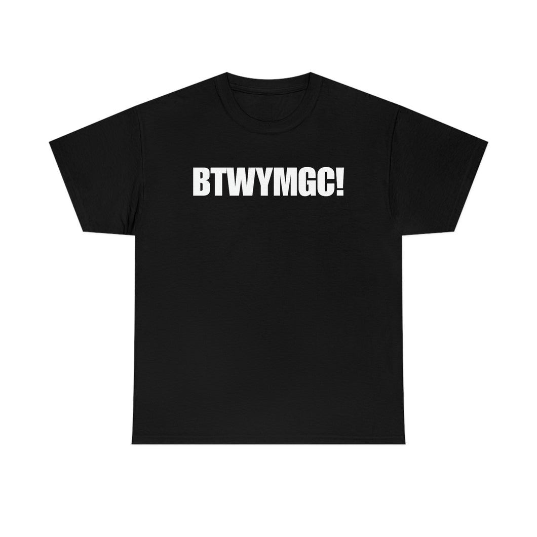 BTWYMGC Tee