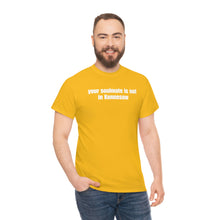 Load image into Gallery viewer, Your Soulmate Is Not In Kennesaw Tee
