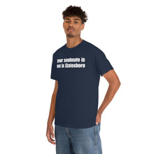 Load image into Gallery viewer, Your Soulmate Is Not In Statesboro Tee
