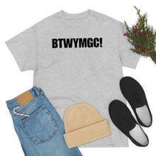 Load image into Gallery viewer, BTWYMGC Tee
