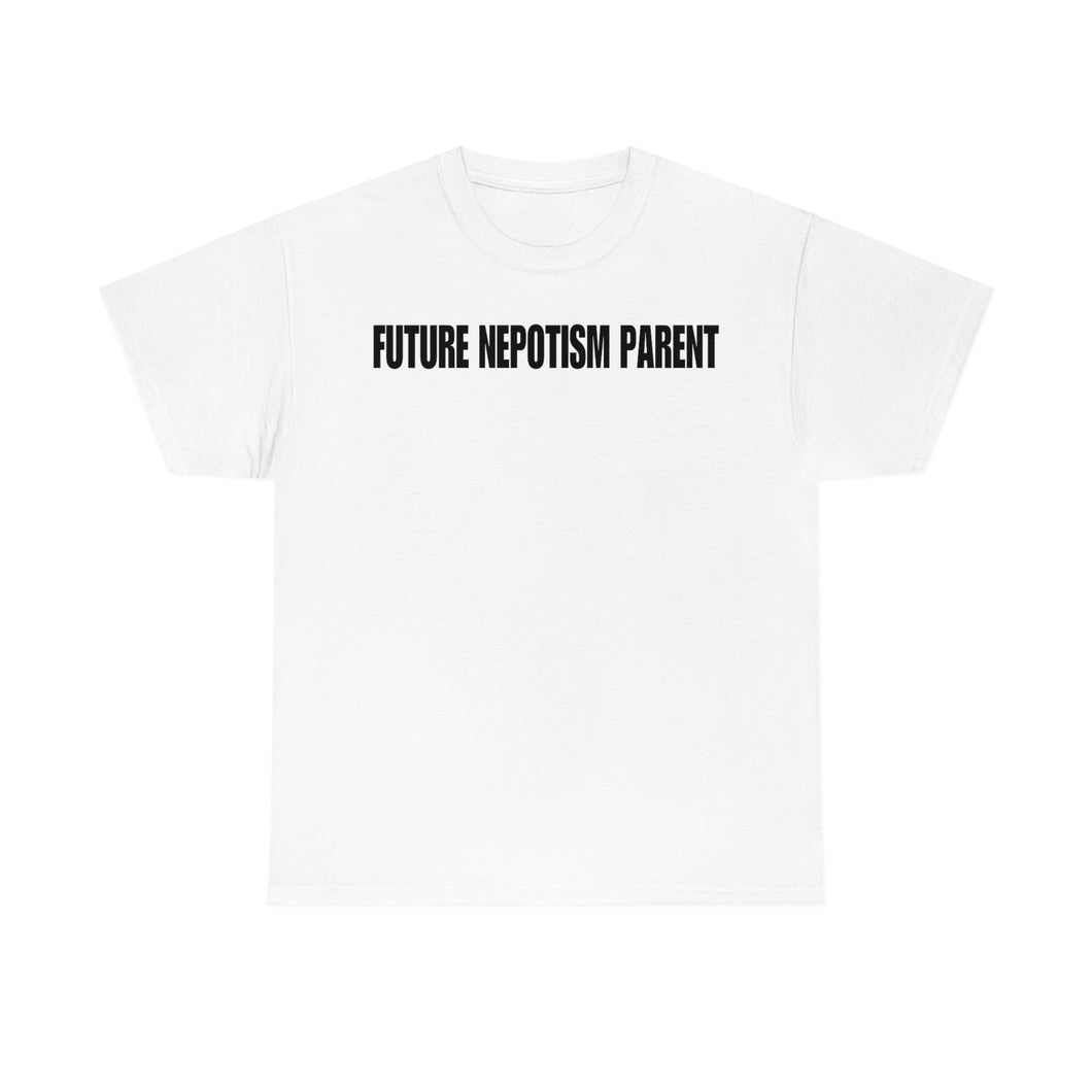 Future Nepotism Parent Tee